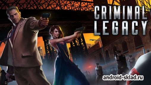 Criminal Legacy - криминальное наследие на Android
