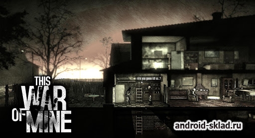 This War of Mine - кроссплатформенный симулятор выживания на Андроид This War of Mine - кроссплатформенный симулятор выживания на Андроид